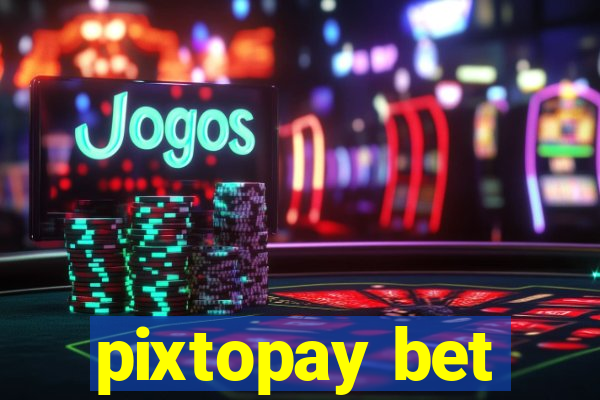 pixtopay bet